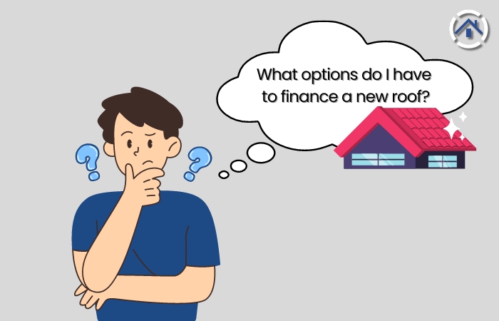 What options do I have to finance a new roof?